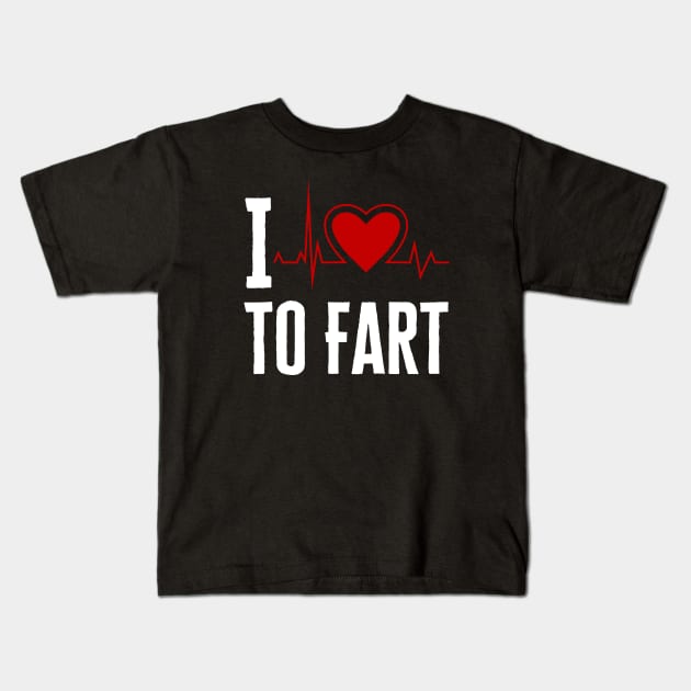 I Love To Fart Kids T-Shirt by HobbyAndArt